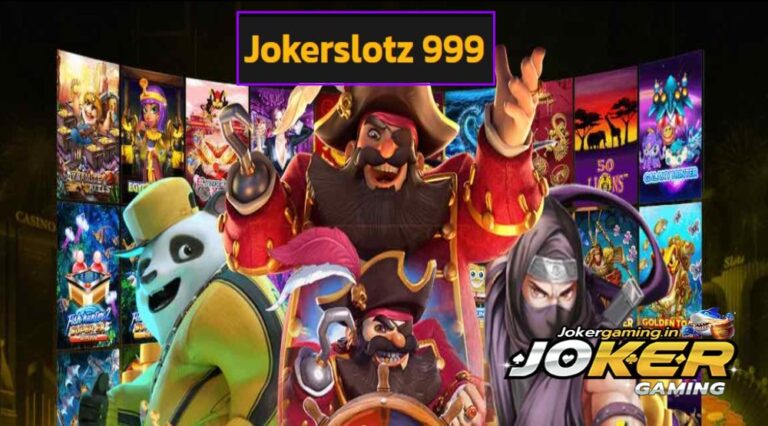 Jokerslotz 999 เว็บรวมเกมสล็อตทำเงิน ยอดฮิตมาแรง กำไรสุดคุ้ม
