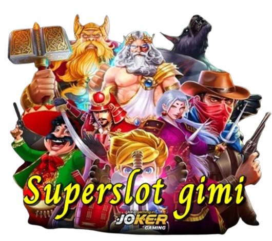 Superslot gimi ค่ายเกมรายใหญ่ที่ดีที่สุด ทำเงินง่ายที่สุด