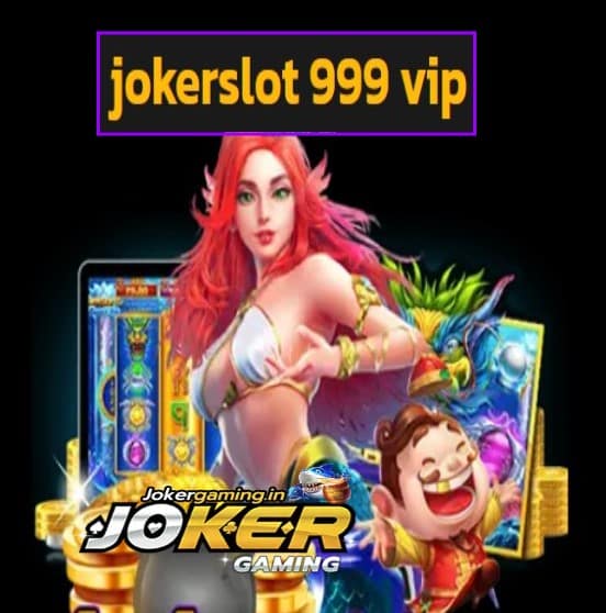 jokerslot 999 vip สมัคร
